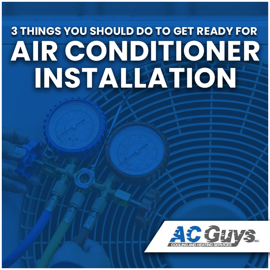 3 Things You Should Do to Get Ready for Air Conditioner Installation